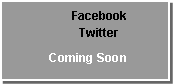 Text Box:          Facebook         Twitter            Coming Soon